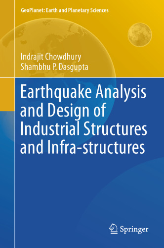 Earthquake Analysis and Design of Industrial Structures and Infra-structures