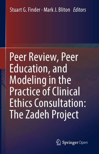 Peer Review, Peer Education, and Modeling in the Practice of Clinical Ethics Consultation: The Zadeh Project