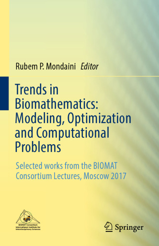 Trends in Biomathematics: Modeling, Optimization and Computational Problems: Selected works from the BIOMAT Consortium Lectures, Moscow 2017