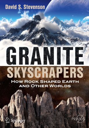 Granite Skyscrapers: How Rock Shaped Earth and Other Worlds