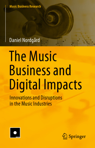 The Music Business and Digital Impacts: Innovations and Disruptions in the Music Industries