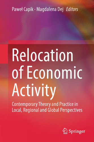 Relocation of Economic Activity: Contemporary Theory and Practice in Local, Regional and Global Perspectives
