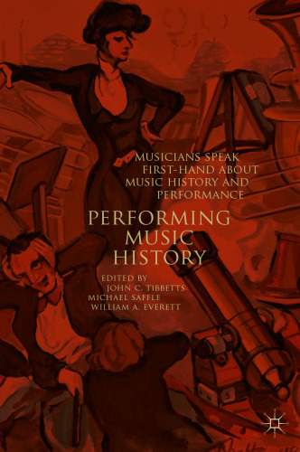 Performing Music History: Musicians Speak First-Hand about Music History and Performance