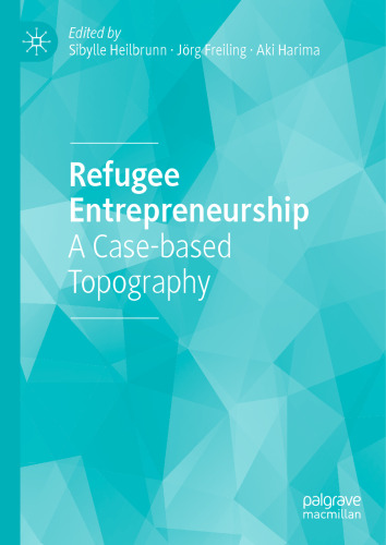 Refugee Entrepreneurship: A Case-based Topography
