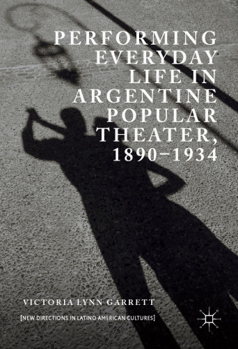 Performing Everyday Life in Argentine Popular Theater, 1890–1934