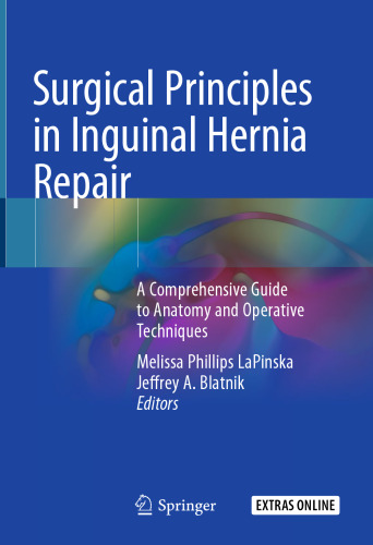 Surgical Principles in Inguinal Hernia Repair: A Comprehensive Guide to Anatomy and Operative Techniques