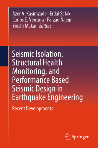 Seismic Isolation, Structural Health Monitoring, and Performance Based Seismic Design in Earthquake Engineering: Recent Developments