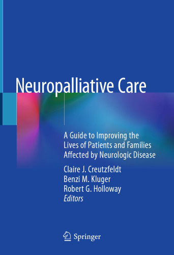 Neuropalliative Care: A Guide to Improving the Lives of Patients and Families Affected by Neurologic Disease