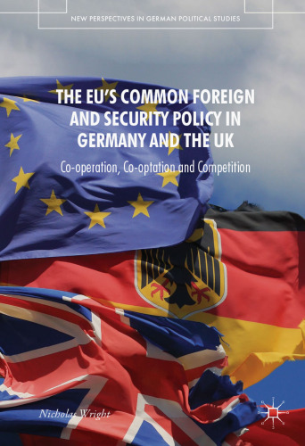 The EU's Common Foreign and Security Policy in Germany and the UK: Co-Operation, Co-Optation and Competition