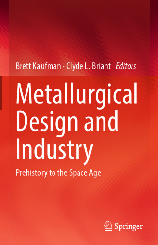 Metallurgical Design and Industry: Prehistory to the Space Age