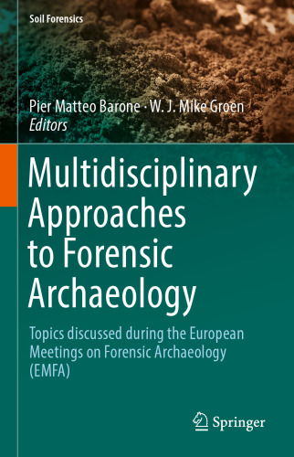 Multidisciplinary Approaches to Forensic Archaeology: Topics discussed during the European Meetings on Forensic Archaeology (EMFA)