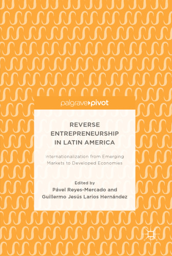 Reverse Entrepreneurship in Latin America: Internationalization from Emerging Markets to Developed Economies