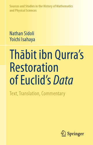 Thābit ibn Qurra’s Restoration of Euclid’s Data: Text, Translation, Commentary