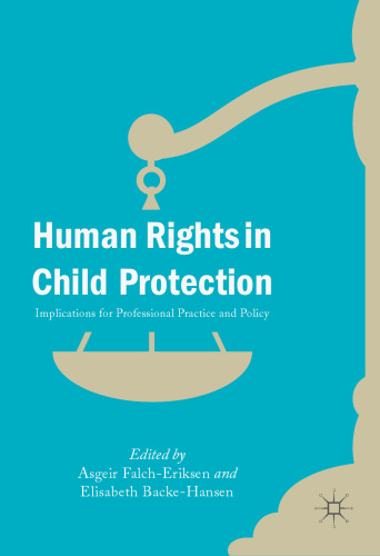 Human Rights in Child Protection: Implications for Professional Practice and Policy