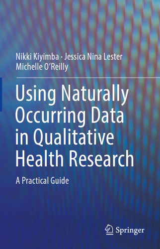 Using Naturally Occurring Data in Qualitative Health Research: A Practical Guide