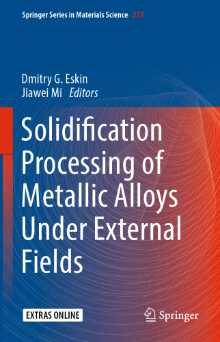 Solidification Processing of Metallic Alloys Under External Fields
