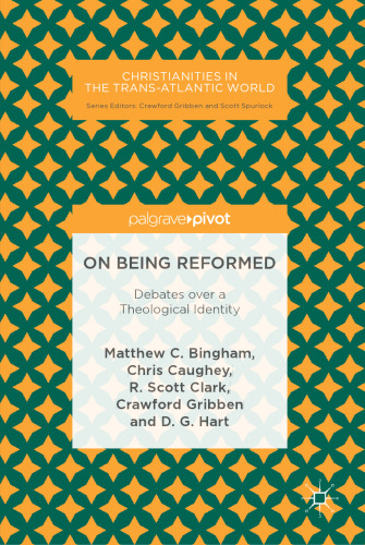 On Being Reformed: Debates over a Theological Identity