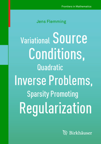 Variational Source Conditions, Quadratic Inverse Problems, Sparsity Promoting Regularization: New Results in Modern Theory of Inverse Problems and an Application in Laser Optics