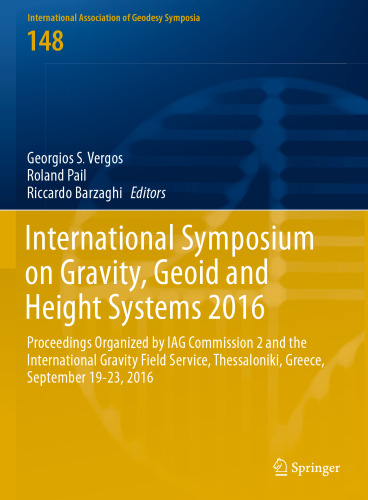 International Symposium on Gravity, Geoid and Height Systems 2016: Proceedings Organized by IAG Commission 2 and the International Gravity Field Service, Thessaloniki, Greece, September 19-23, 2016