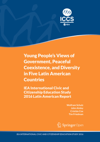 Young People's Views of Government, Peaceful Coexistence, and Diversity in Five Latin American Countries: IEA International Civic and Citizenship Education Study 2016 Latin American Report