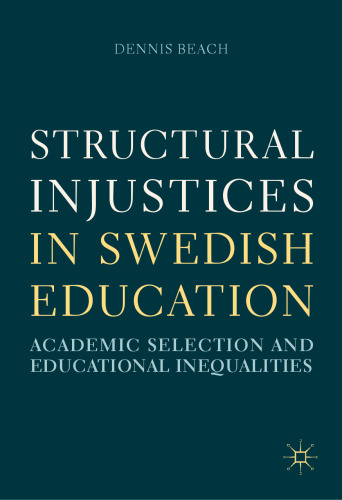 Structural Injustices in Swedish Education: Academic Selection and Educational Inequalities