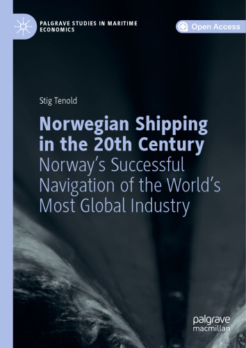 Norwegian Shipping in the 20th Century: Norway's Successful Navigation of the World's Most Global Industry
