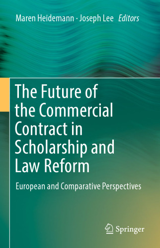 The Future of the Commercial Contract in Scholarship and Law Reform: European and Comparative Perspectives