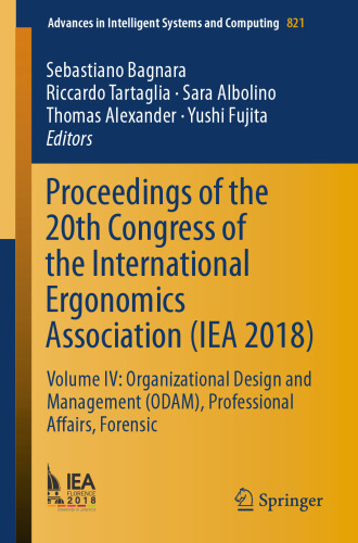 Proceedings of the 20th Congress of the International Ergonomics Association (IEA 2018): Volume IV: Organizational Design and Management (ODAM), Professional Affairs, Forensic