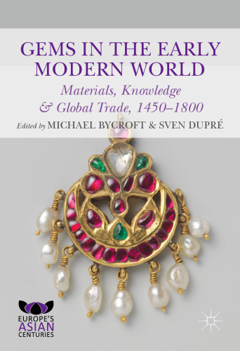Gems in the Early Modern World: Materials, Knowledge and Global Trade, 1450–1800