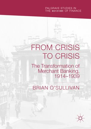 From Crisis to Crisis: The Transformation of Merchant Banking, 1914–1939