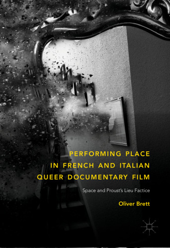 Performing Place in French and Italian Queer Documentary Film: Space and Proust's Lieu Factice