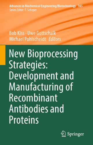New Bioprocessing Strategies: Development and Manufacturing of Recombinant Antibodies and Proteins