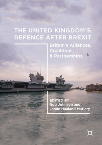 The United Kingdom’s Defence After Brexit: Britain’s Alliances, Coalitions, and Partnerships
