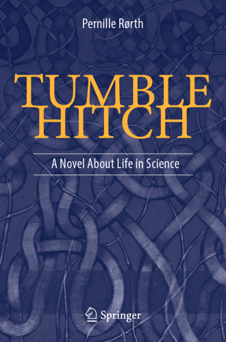 Tumble Hitch: A Novel About Life in Science