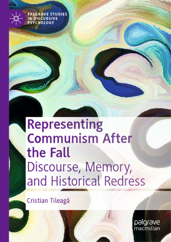 Representing Communism After the Fall: Discourse, Memory, and Historical Redress
