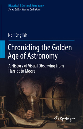 Chronicling the Golden Age of Astronomy: A History of Visual Observing from Harriot to Moore