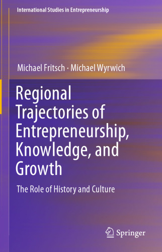 Regional Trajectories of Entrepreneurship, Knowledge, and Growth: The Role of History and Culture