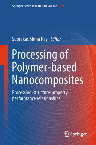 Processing of Polymer-based Nanocomposites: Processing-structure-property-performance relationships