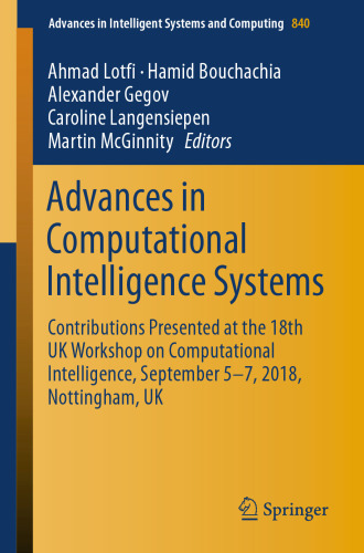 Advances in Computational Intelligence Systems: Contributions Presented at the 18th UK Workshop on Computational Intelligence, September 5-7, 2018, Nottingham, UK