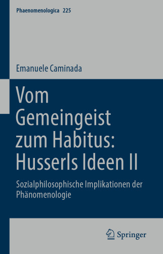 Vom Gemeingeist zum Habitus: Husserls Ideen II: Sozialphilosophische Implikationen der Phänomenologie