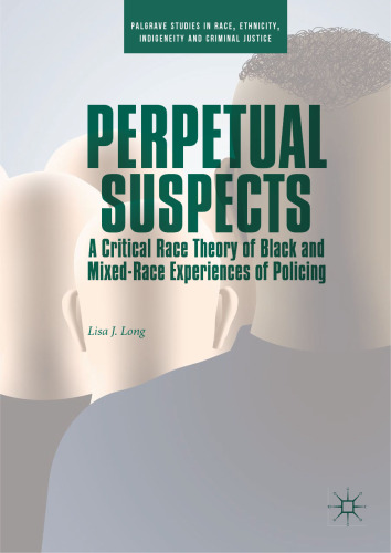Perpetual Suspects: A Critical Race Theory of Black and Mixed-Race Experiences of Policing