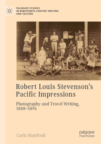 Robert Louis Stevenson’s Pacific Impressions: Photography and Travel Writing, 1888–1894