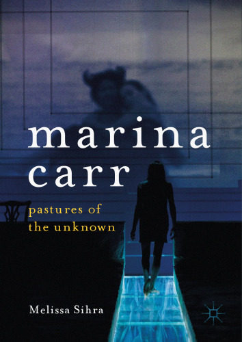 Marina Carr: Pastures of the Unknown