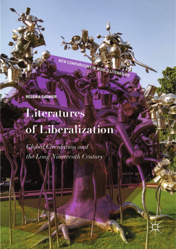 Literatures of Liberalization: Global Circulation and the Long Nineteenth Century