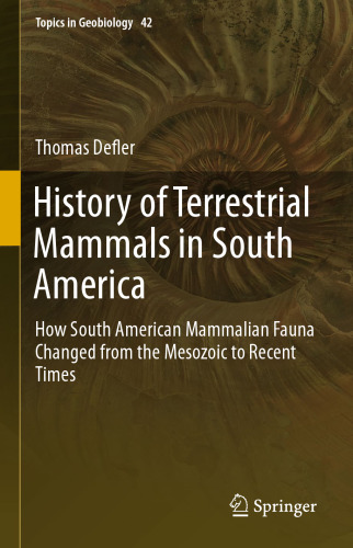 History of Terrestrial Mammals in South America: How South American Mammalian Fauna Changed from the Mesozoic to Recent Times