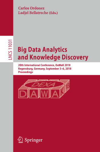 Big Data Analytics and Knowledge Discovery: 20th International Conference, DaWaK 2018, Regensburg, Germany, September 3–6, 2018, Proceedings