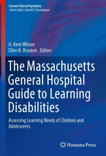 The Massachusetts General Hospital Guide to Learning Disabilities: Assessing Learning Needs of Children and Adolescents