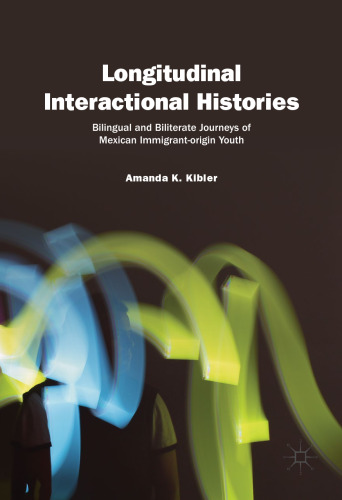 Longitudinal Interactional Histories: Bilingual and Biliterate Journeys of Mexican Immigrant-origin Youth