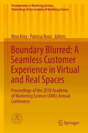 Boundary Blurred: A Seamless Customer Experience in Virtual and Real Spaces: Proceedings of the 2018 Academy of Marketing Science (AMS) Annual Conference