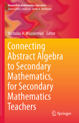 Connecting Abstract Algebra to Secondary Mathematics, for Secondary Mathematics Teachers